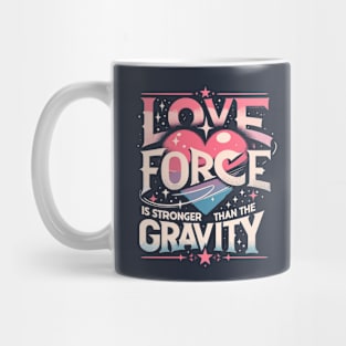 Funny Science Crush Love Force Is Stronger Than The Gravity Mug